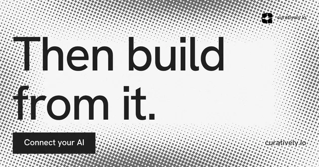 Social ad for Curatively: "Then build from it." Split block style, poster layout, light palette in white, grey.