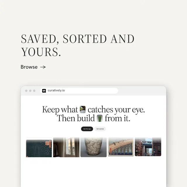 Instagram post for Curatively: "Saved, sorted and yours." Minimal luxury style, browser layout, light palette in white, grey.