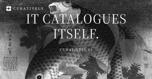 Social ad for Curatively: "It catalogues itself." Editorial style, smallcaps layout, dark palette in grey, black.