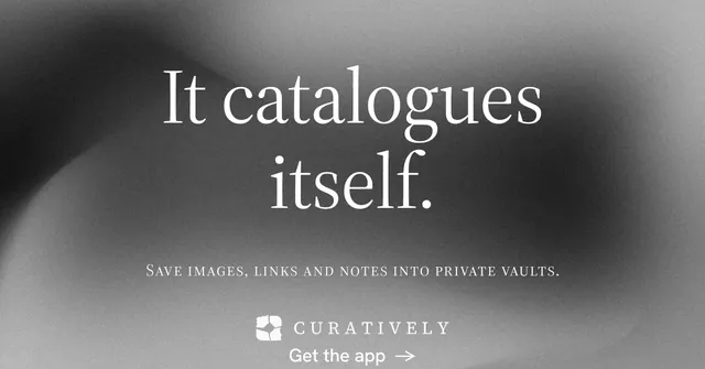 Social ad for Curatively: "It catalogues itself." Minimal luxury style, smallcaps layout, light palette in grey, black.