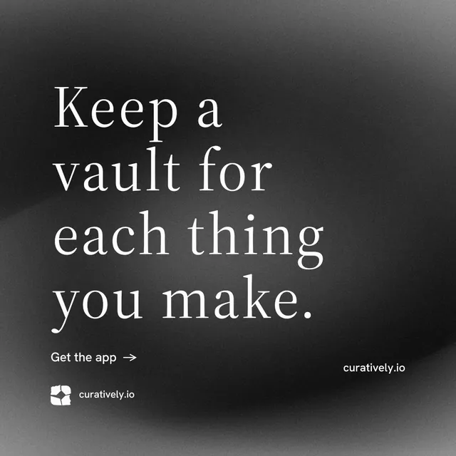 Instagram post for Curatively: "Keep a vault for each thing you make." Minimal luxury style, poster layout, dark palette in black, grey.