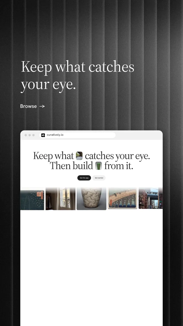 Instagram story for Curatively: "Keep what catches your eye." Minimal luxury style, browser layout, light palette in white, grey, black.