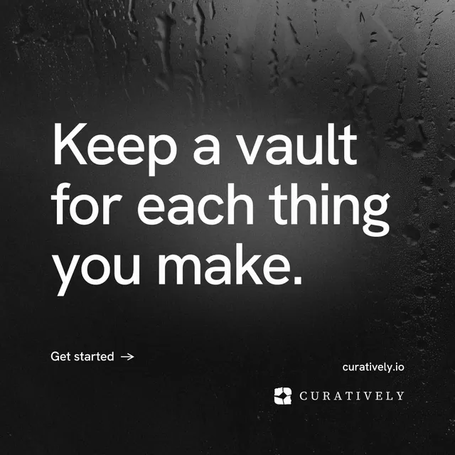 Instagram post for Curatively: "Keep a vault for each thing you make." Minimal luxury style, poster layout, dark palette in black, grey.