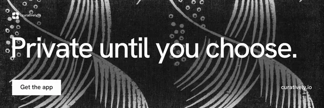 X header for Curatively: "Private until you choose." Swiss style, poster layout, dark palette in grey, black.