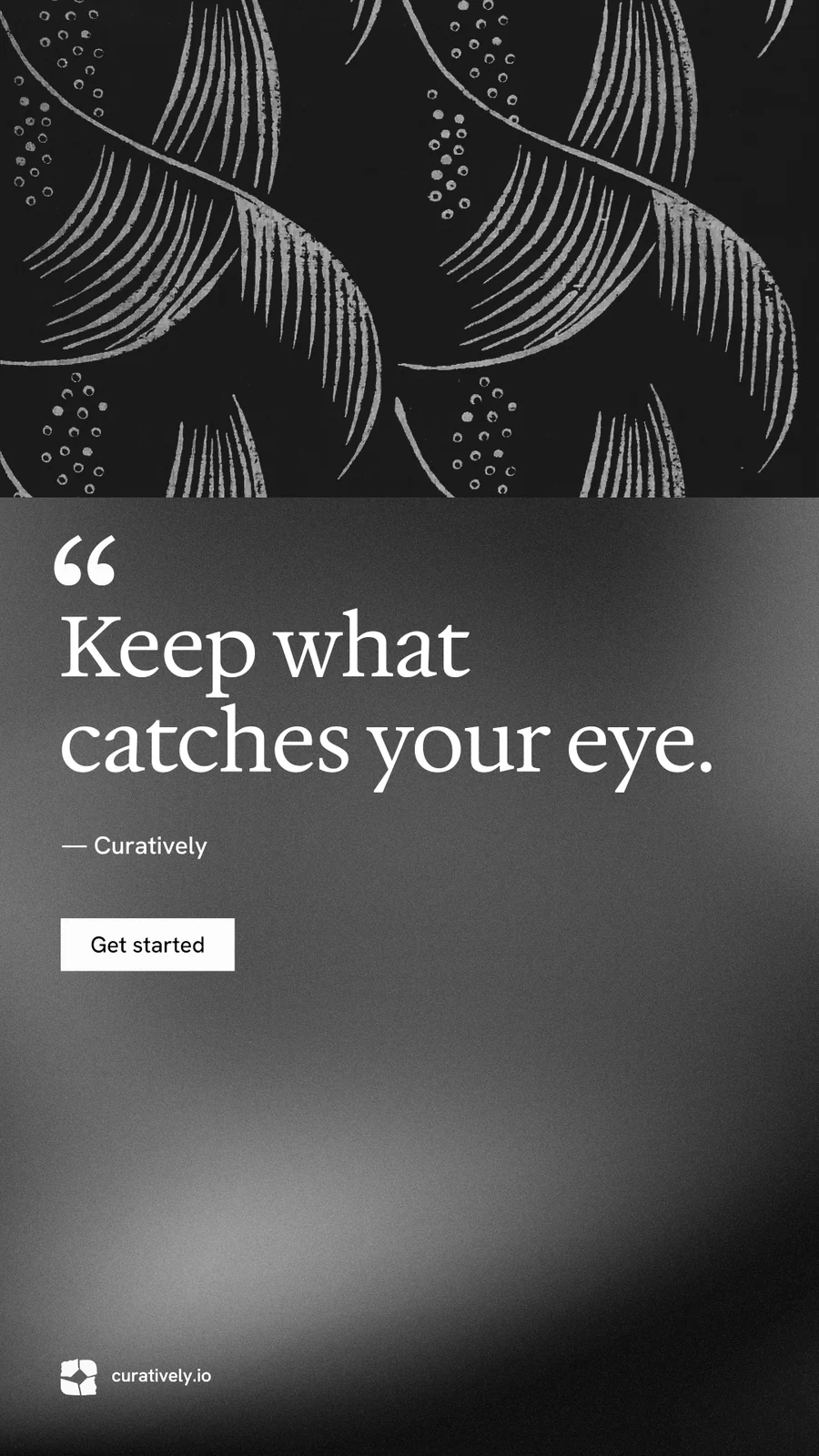 Instagram story for Curatively: "Keep a vault for each thing you make." Swiss style, quote layout, dark palette in grey, black.