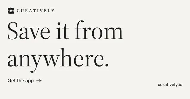 Social ad for Curatively: "Save it from anywhere." Minimal luxury style, poster layout, light palette in white, grey.