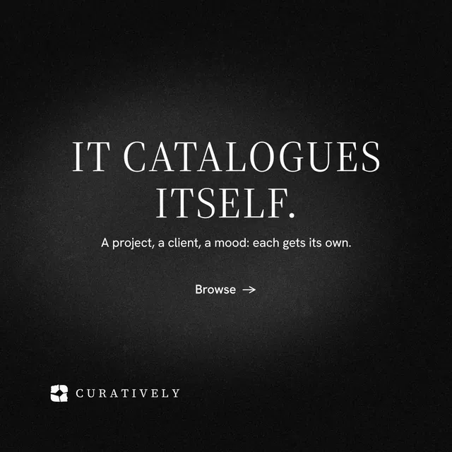 Instagram post for Curatively: "It catalogues itself." Minimal luxury style, centred layout, dark palette in black.
