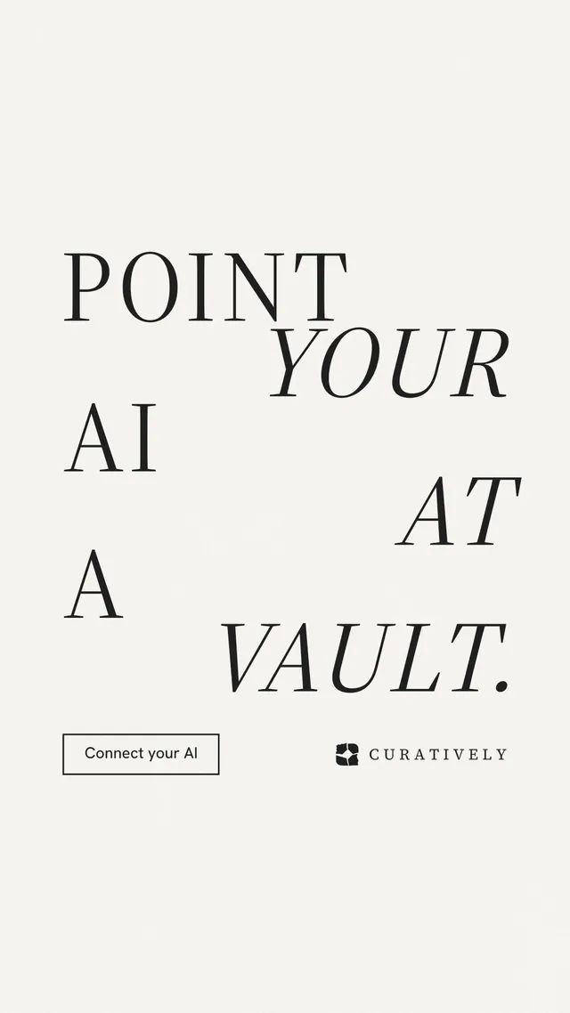 Instagram story for Curatively: "Point your AI at a vault." Editorial style, stacked layout, light palette in white, grey.