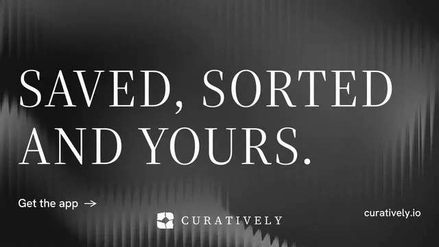 Landscape graphic for Curatively: "Saved, sorted and yours." Minimal luxury style, poster layout, dark palette in black, grey.