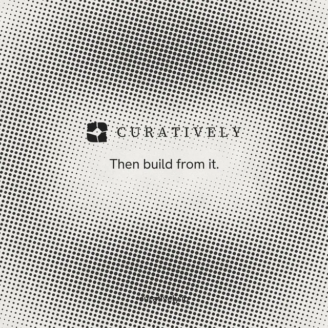 Instagram post for Curatively: "Then build from it." Swiss style, end card layout, light palette in grey, white.