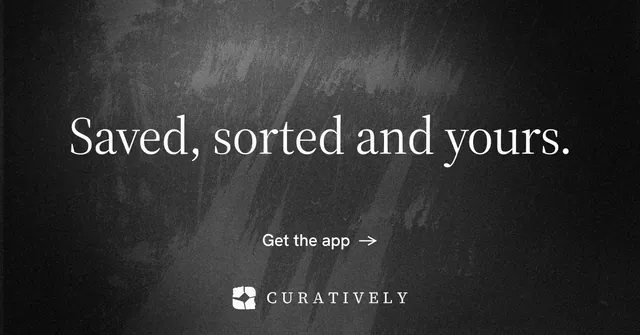 Social ad for Curatively: "Saved, sorted and yours." Minimal luxury style, centred layout, dark palette in black, grey.