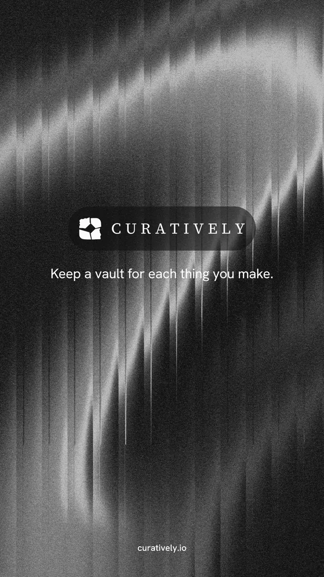 Instagram story for Curatively: "Keep a vault for each thing you make." Swiss style, end card layout, dark palette in grey, black.