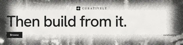 LinkedIn banner for Curatively: "Then build from it." Swiss style, poster layout, light palette in grey, white.