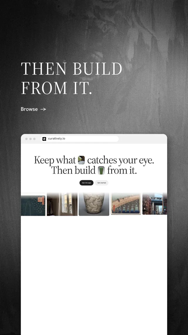 Instagram story for Curatively: "Then build from it." Minimal luxury style, browser layout, light palette in white, grey, black.
