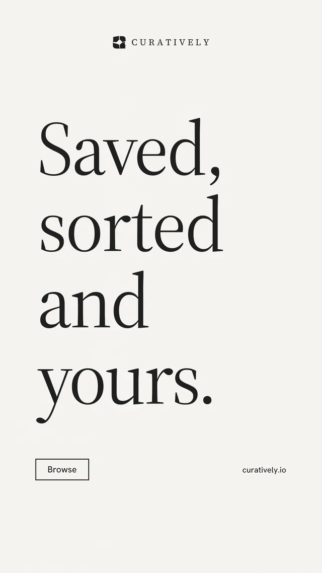 Instagram story for Curatively: "Saved, sorted and yours." Editorial style, poster layout, light palette in white, grey.