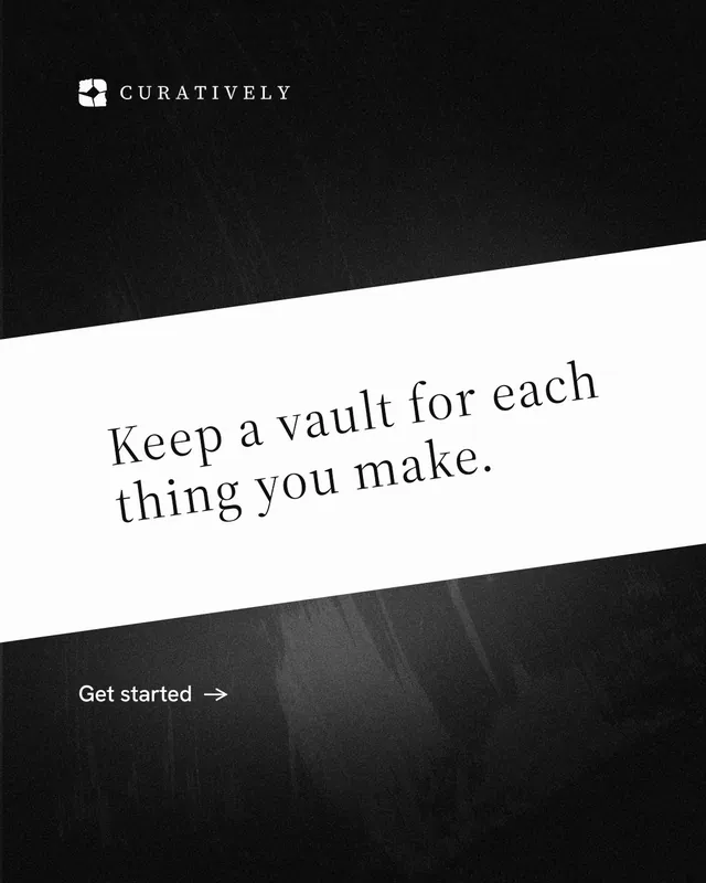 Instagram portrait post for Curatively: "Keep a vault for each thing you make." Minimal luxury style, diagonal layout, dark palette in white, black.