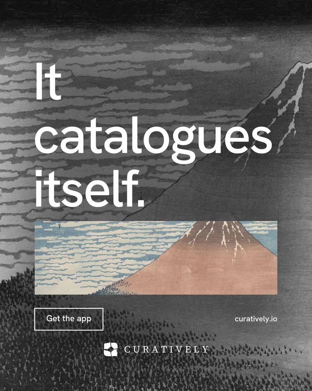 Instagram portrait post for Curatively: "It catalogues itself." Editorial style, poster layout, dark palette in grey, black.