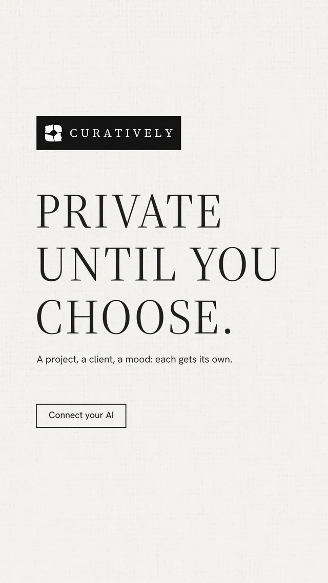 Instagram story for Curatively: "Private until you choose." Editorial style, announce layout, light palette in white, grey.