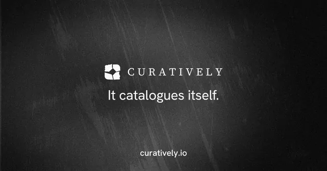 Social ad for Curatively: "It catalogues itself." Swiss style, end card layout, dark palette in black, grey.