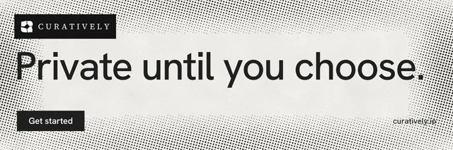 X header for Curatively: "Private until you choose." Retro print style, poster layout, light palette in grey, white.