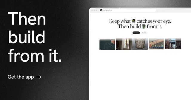 Social ad for Curatively: "Then build from it." Minimal luxury style, browser layout, light palette in white, black, grey.