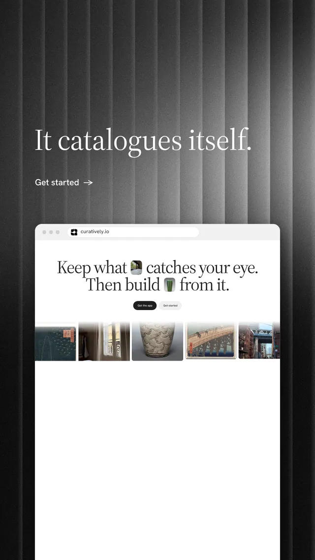 Instagram story for Curatively: "It catalogues itself." Minimal luxury style, browser layout, light palette in white, black, grey.
