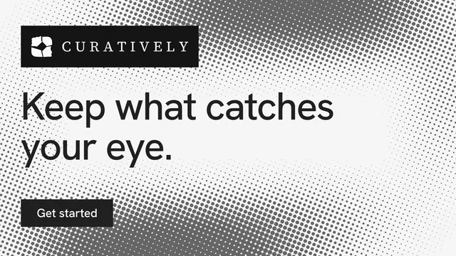 Landscape graphic for Curatively: "Keep what catches your eye." Retro print style, announce layout, light palette in grey, white.