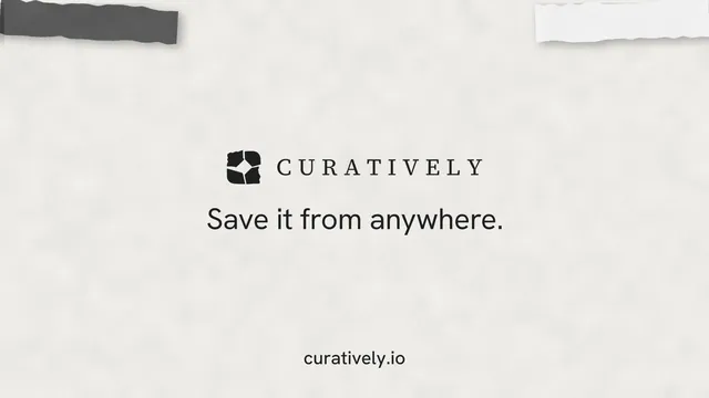 Landscape graphic for Curatively: "Save it from anywhere." Editorial style, end card layout, light palette in white, grey.