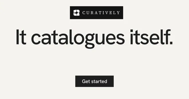 Social ad for Curatively: "It catalogues itself." Swiss style, centred layout, light palette in white, black, grey.