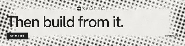 LinkedIn banner for Curatively: "Then build from it." Swiss style, poster layout, light palette in white, grey.