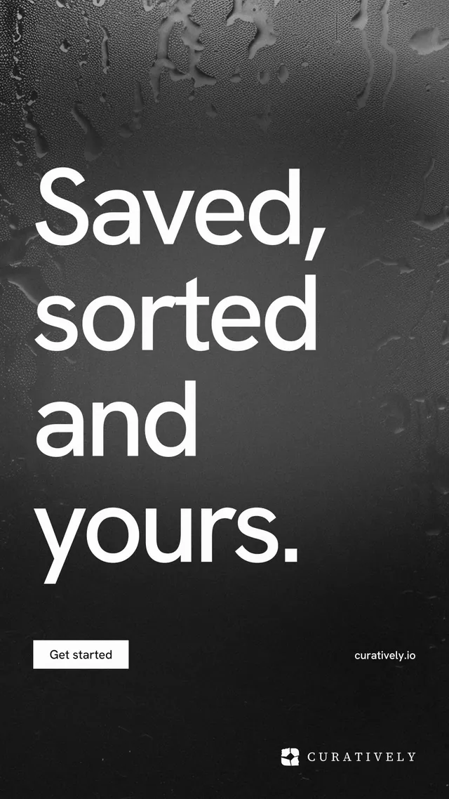 Instagram story for Curatively: "Saved, sorted and yours." Swiss style, poster layout, dark palette in grey, black.