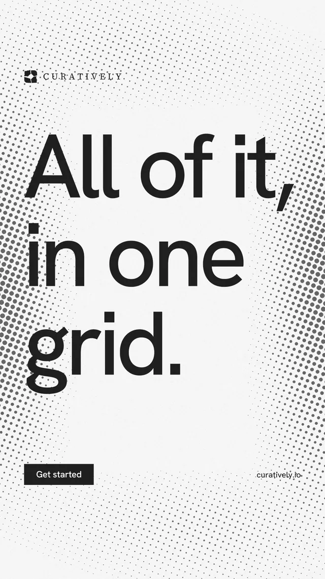 Instagram story for Curatively: "All of it, in one grid." Swiss style, poster layout, light palette in white, grey.