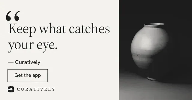 Social ad for Curatively: "Keep what catches your eye." Editorial style, quote layout, light palette in white, black, grey.