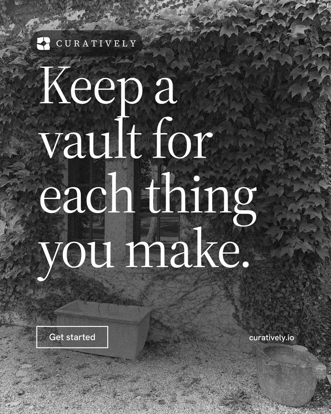 Instagram portrait post for Curatively: "Keep a vault for each thing you make." Editorial style, poster layout, dark palette in black, grey.
