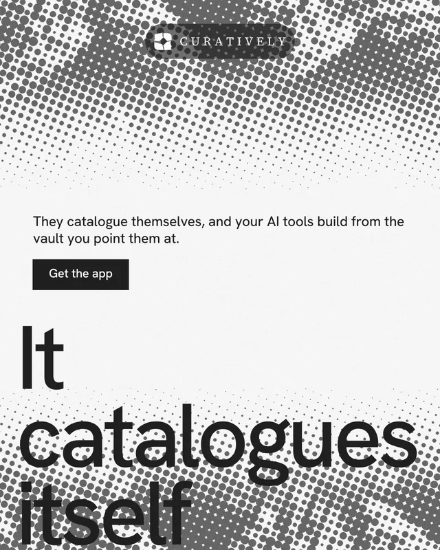 Instagram portrait post for Curatively: "It catalogues itself." Swiss style, oversized layout, light palette in white, grey.