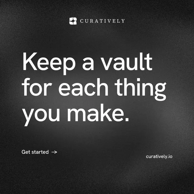 Instagram post for Curatively: "Keep a vault for each thing you make." Minimal luxury style, poster layout, dark palette in black, grey.
