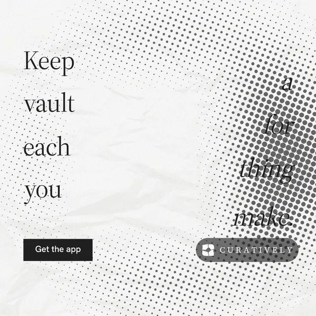 Instagram post for Curatively: "Keep a vault for each thing you make." Split block style, stacked layout, light palette in white, grey.