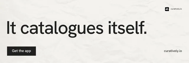 X header for Curatively: "It catalogues itself." Swiss style, poster layout, light palette in white, grey.