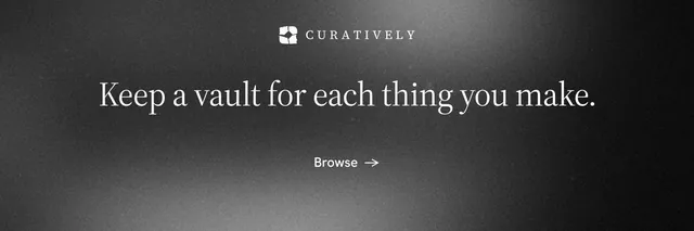 X header for Curatively: "Keep a vault for each thing you make." Minimal luxury style, centred layout, dark palette in black, grey.