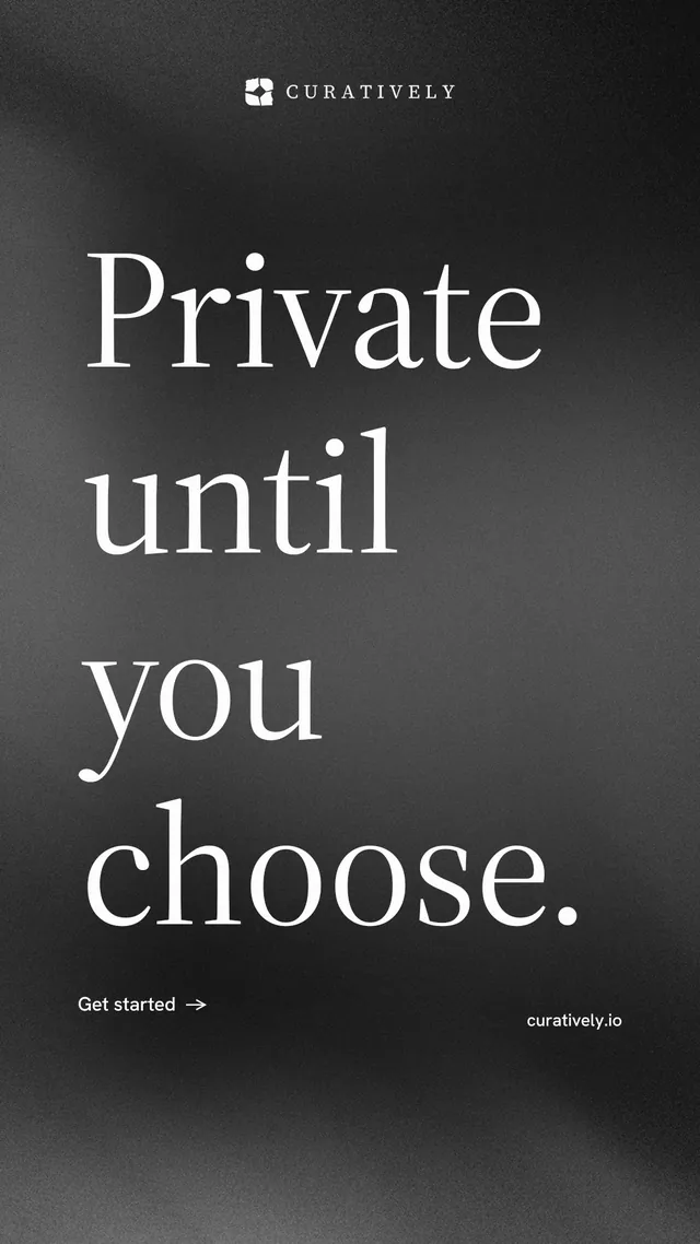 Instagram story for Curatively: "Private until you choose." Minimal luxury style, poster layout, dark palette in black, grey.
