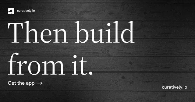 Social ad for Curatively: "Then build from it." Minimal luxury style, poster layout, dark palette in black, grey.