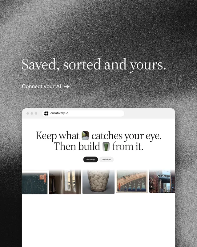 Instagram portrait post for Curatively: "Saved, sorted and yours." Minimal luxury style, browser layout, light palette in grey, white, black.