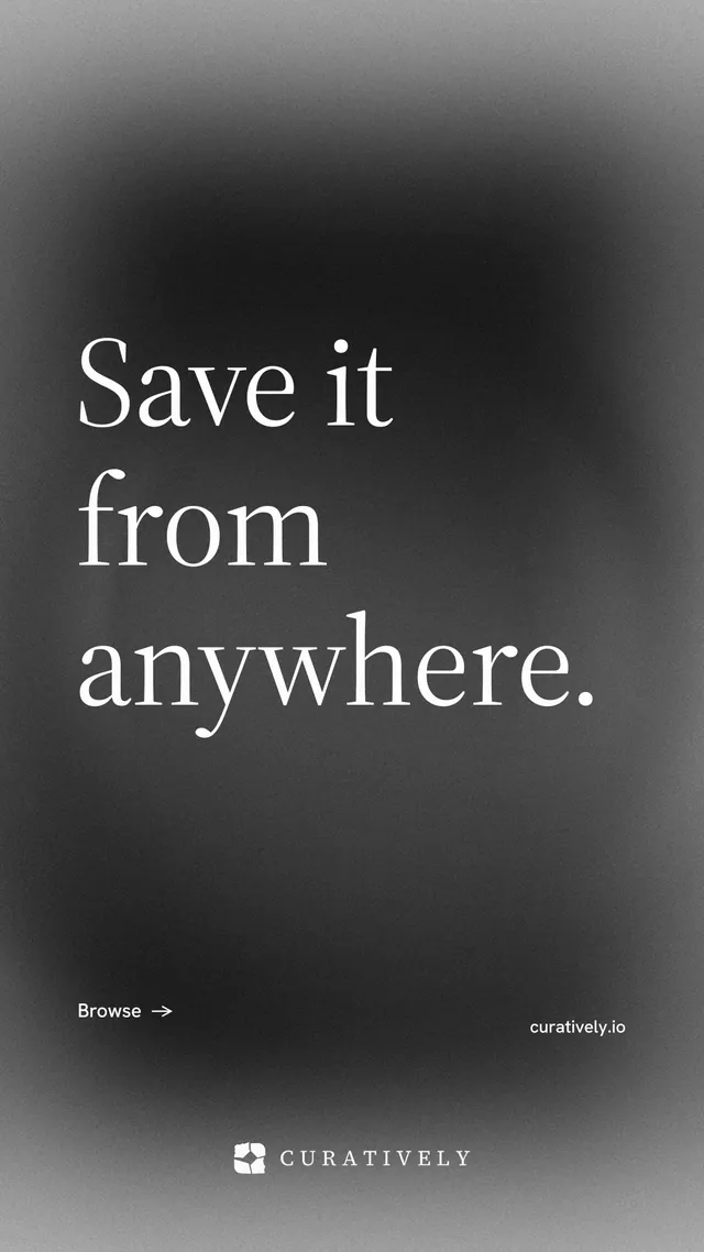 Instagram story for Curatively: "Save it from anywhere." Minimal luxury style, poster layout, dark palette in black, grey.