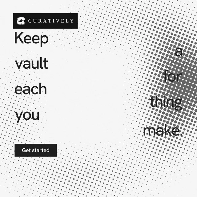 Instagram post for Curatively: "Keep a vault for each thing you make." Swiss style, stacked layout, light palette in white, grey.
