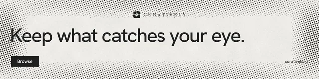 LinkedIn banner for Curatively: "Keep what catches your eye." Swiss style, poster layout, light palette in white, grey.