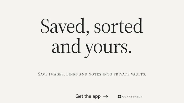 Landscape graphic for Curatively: "Saved, sorted and yours." Editorial style, smallcaps layout, light palette in white, grey.