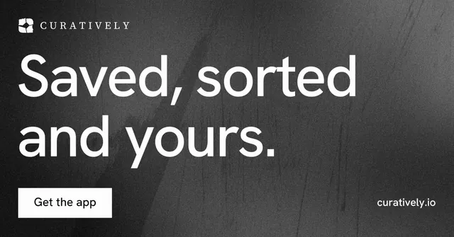 Social ad for Curatively: "Saved, sorted and yours." Swiss style, poster layout, dark palette in black, grey.