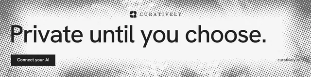 LinkedIn banner for Curatively: "Private until you choose." Split block style, poster layout, light palette in grey, white.