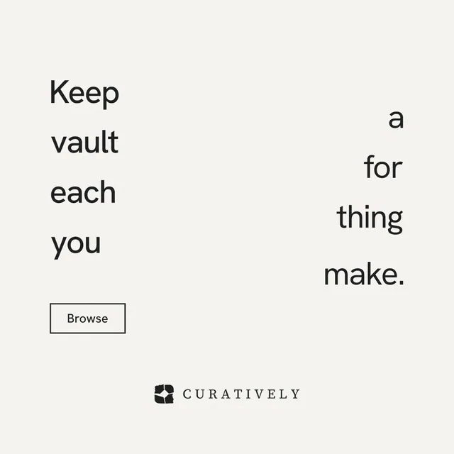 Instagram post for Curatively: "Keep a vault for each thing you make." Editorial style, stacked layout, light palette in white.