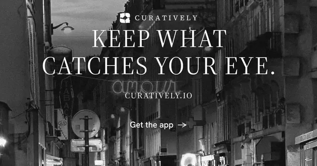 Social ad for Curatively: "Keep what catches your eye." Editorial style, smallcaps layout, dark palette in grey, black.